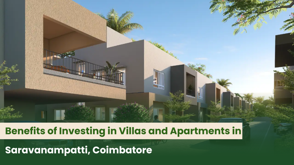 Benefits of Investing in Villas and Apartments in Saravanampatti, Coimbatore
