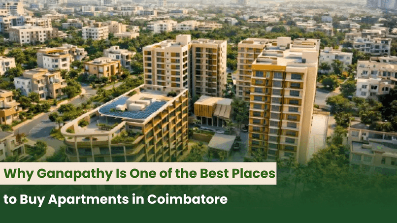 Why Ganapathy Is One of the Best Places to Buy Apartments in Coimbatore