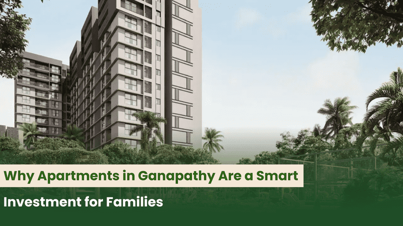 Why Apartments in Ganapathy Are a Smart Investment for Families