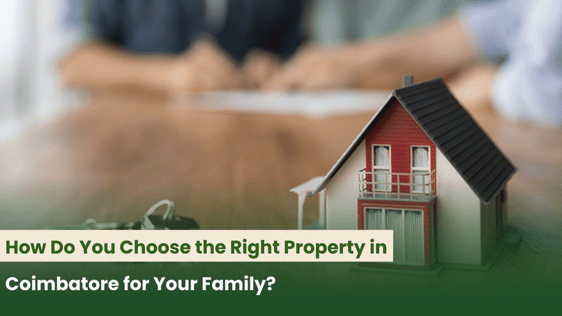 How Do You Choose the Right Property in Coimbatore for Your Family?