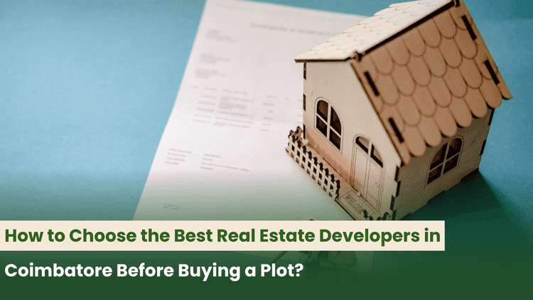 How to Choose the Best Real Estate Developers in Coimbatore Before Buying a Plot?