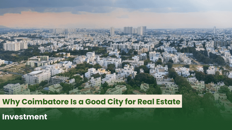Why Coimbatore Is a Good City for Real Estate Investment