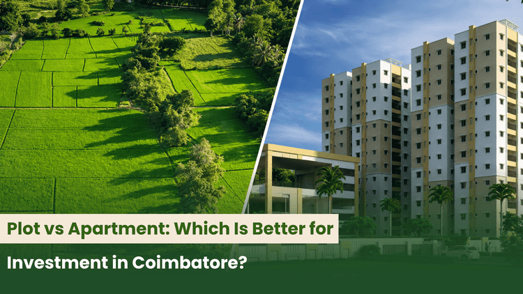 Plot vs Apartment: Which Is Better for Investment in Coimbatore?