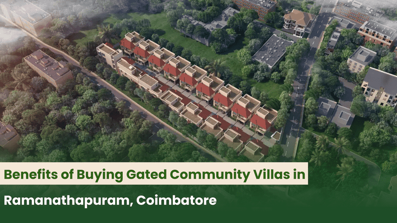 Benefits of Buying Gated Community Villas in Ramanathapuram, Coimbatore