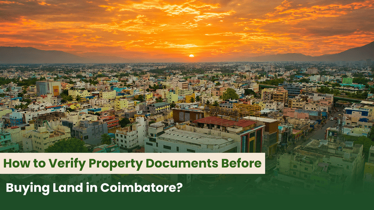How to Verify Property Documents Before Buying Land in Coimbatore?