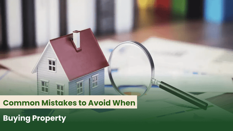 Common Mistakes to Avoid When Buying Property