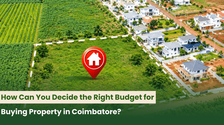 How Can You Decide the Right Budget for Buying Property in Coimbatore?