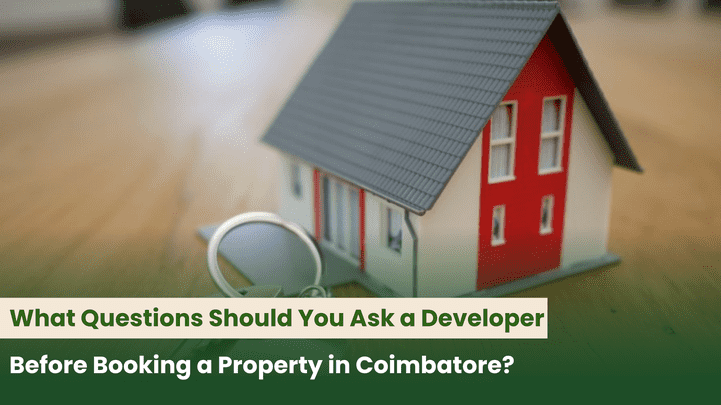 What Questions Should You Ask a Developer Before Booking a Property in Coimbatore?